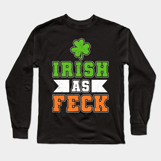 Irish as Feck Long Sleeve T-Shirt by Teeziner